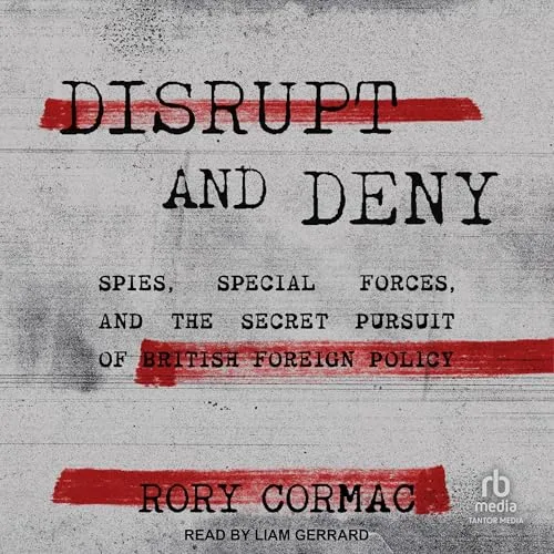 Disrupt and Deny By Rory Cormac